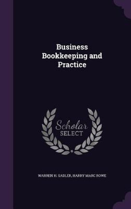 Business Bookkeeping and Practice by Warren H. Sadler, Harry Marc Rowe