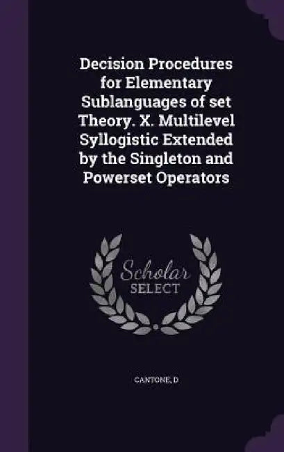 Decision Procedures for Elementary Sublanguages of set Theory. X. Multilevel Syllogistic Extended by the Singleton and Powerset Operators by D. Cantone