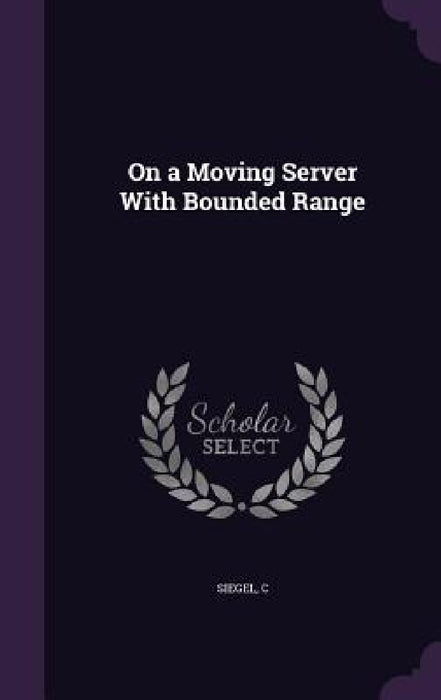 On a Moving Server With Bounded Range by C. Siegel