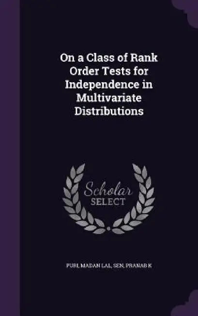 On a Class of Rank Order Tests for Independence in Multivariate Distributions by Madan Lal Puri, Pranab K. Sen