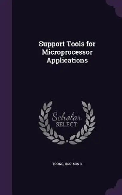Support Tools for Microprocessor Applications by Hoo-Min D. Toong