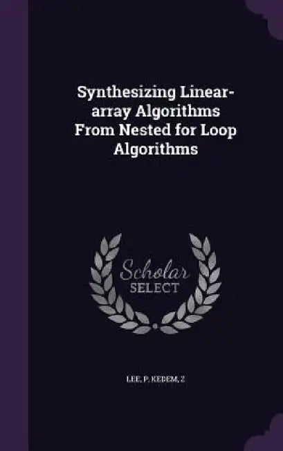 Synthesizing Linear-array Algorithms From Nested for Loop Algorithms by P. Lee, Z. Kedem