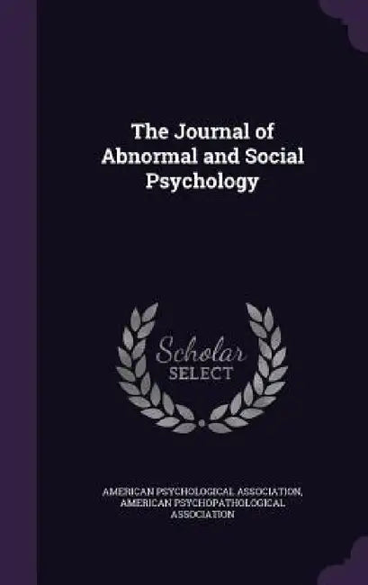 The Journal of Abnormal and Social Psychology by American Psychological Association, American Psychopathological Association
