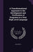 A Transformational Approach to the Development and Verification of Programs in a Very High Level Language by Edith G. Deak