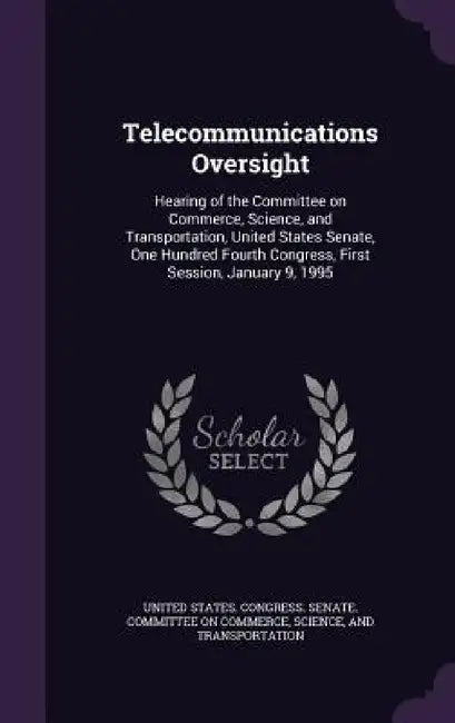 Telecommunications Oversight: Hearing of the Committee on Commerce, Science, and Transportation, United States Senate, One Hundred Fourth Congress, by United States Congress Senate Committ