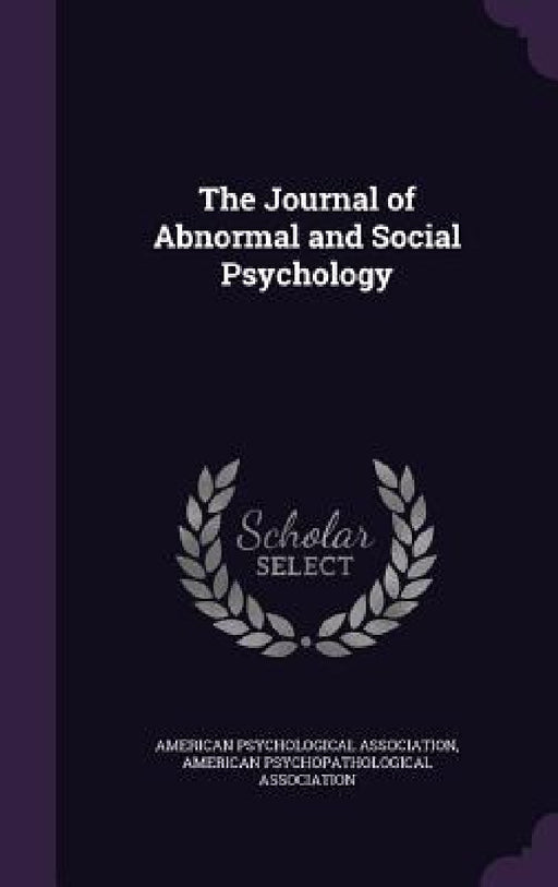 The Journal of Abnormal and Social Psychology by American Psychological Association, American Psychopathological Association