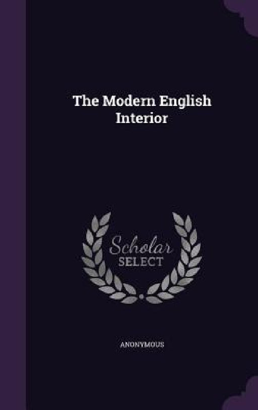 The Modern English Interior by Anonymous