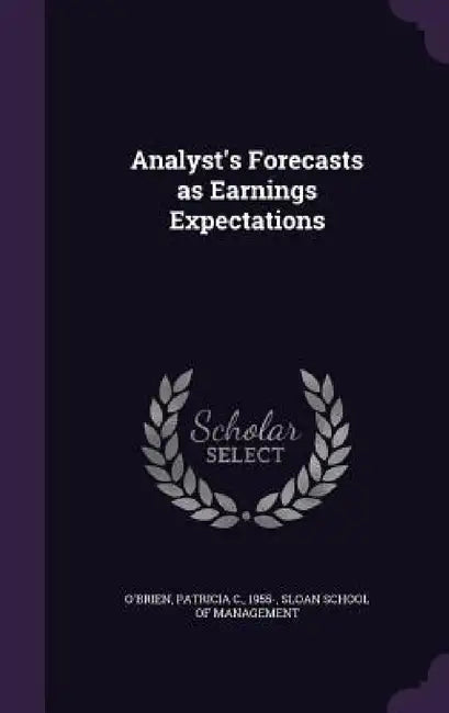 Analyst's Forecasts as Earnings Expectations by Patricia C. O'Brien, Sloan School of Management