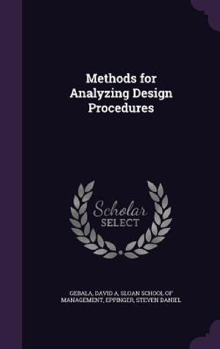 Methods for Analyzing Design Procedures by David A. Gebala, Sloan School of Management, Steven Daniel Eppinger
