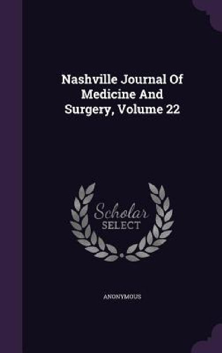 Nashville Journal Of Medicine And Surgery, Volume 22 by Anonymous