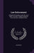 Law Enforcement: Methods Of Procedure Under The Local Option Law With A Digest Of Supreme Court Decisions, And Blank Forms by Anonymous