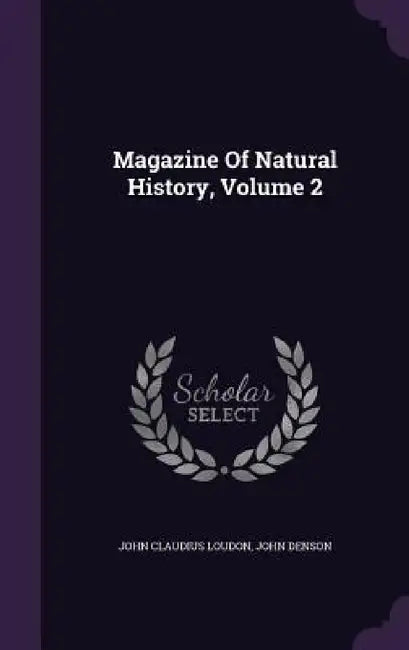 Magazine Of Natural History, Volume 2 by John Claudius Loudon, John Denson