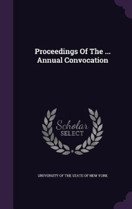 Proceedings Of The ... Annual Convocation by University of the State of New York