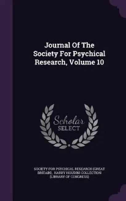 Journal Of The Society For Psychical Research, Volume 10 by Society for Psychical Research (Great Br, Harry Houdini Collection (Library of Co