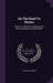 On The Road To Riches: Hints For Clerks And Young Business Men On Buying And Selling Goods by William H. Maher