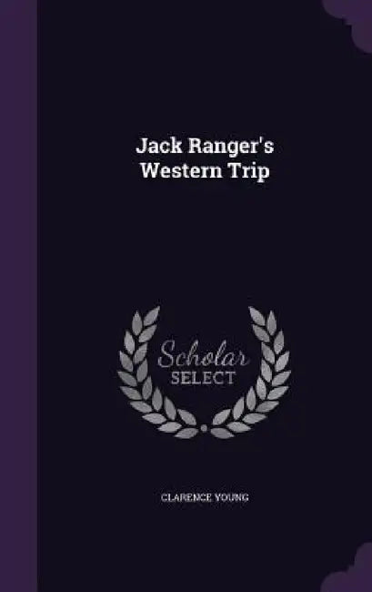 Jack Ranger's Western Trip by Clarence Young