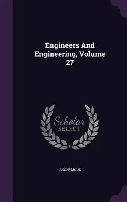 Engineers And Engineering, Volume 27 by Anonymous