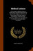 Medical Lexicon: A Dictionary of Medical Science; Containing a Concise Explanation of the Various Subjects and Terms of Physiology, Pat by Robley Dunglison