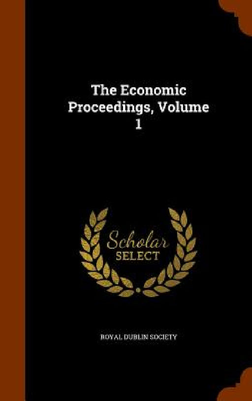 The Economic Proceedings, Volume 1 by Royal Dublin Society