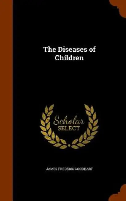 The Diseases of Children by James Frederic Goodhart