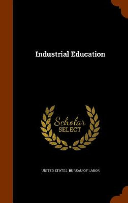 Industrial Education by United States Bureau of Labor