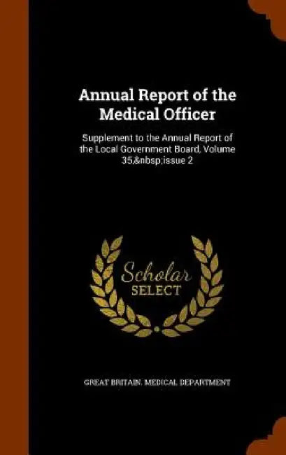Annual Report of the Medical Officer: Supplement to the Annual Report of the Local Government Board, Volume 35, issue 2 by Great Britain Medical Department