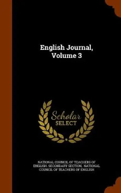 English Journal, Volume 3 by National Council of Teachers of English, National Council of Teachers of English