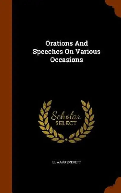 Orations And Speeches On Various Occasions by Edward Everett