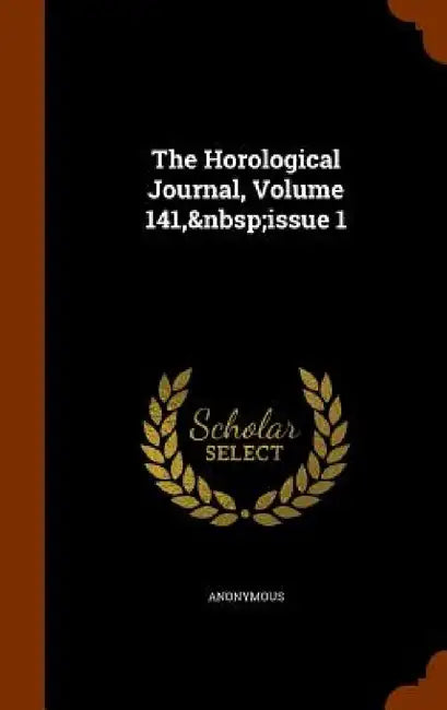 The Horological Journal, Volume 141, issue 1 by Anonymous