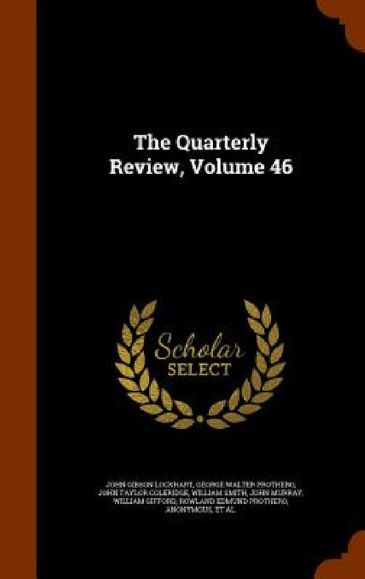 The Quarterly Review, Volume 46 by John Gibson Lockhart, George Walter Prothero, John Taylor Coleridge