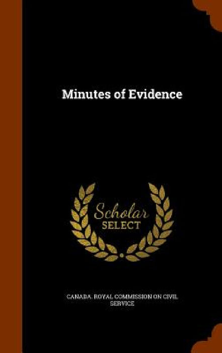 Minutes of Evidence by Canada Royal Commission on Civil Servic