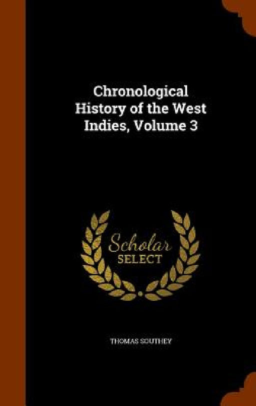 Chronological History of the West Indies, Volume 3 by Thomas Southey