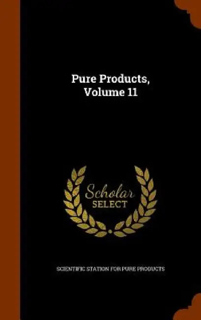 Pure Products, Volume 11 by Scientific Station for Pure Products