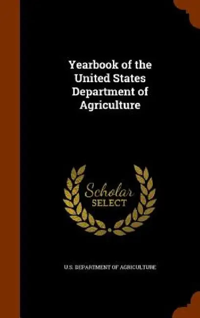 Yearbook of the United States Department of Agriculture by U S Dept of Agriculture