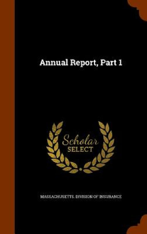 Annual Report, Part 1 by Massachusetts Division of Insurance