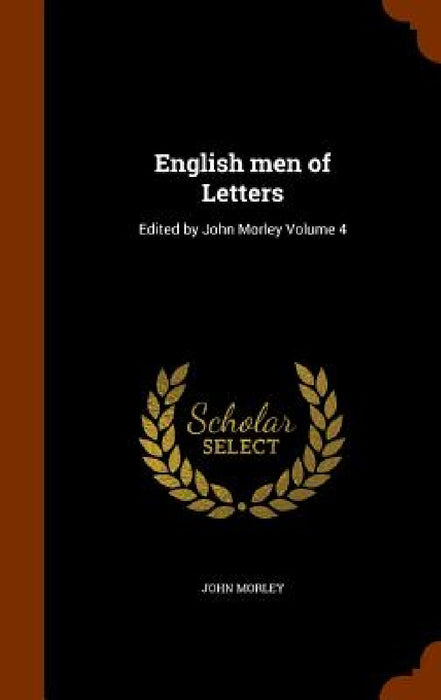 English men of Letters: Edited by John Morley Volume 4 by John Morley