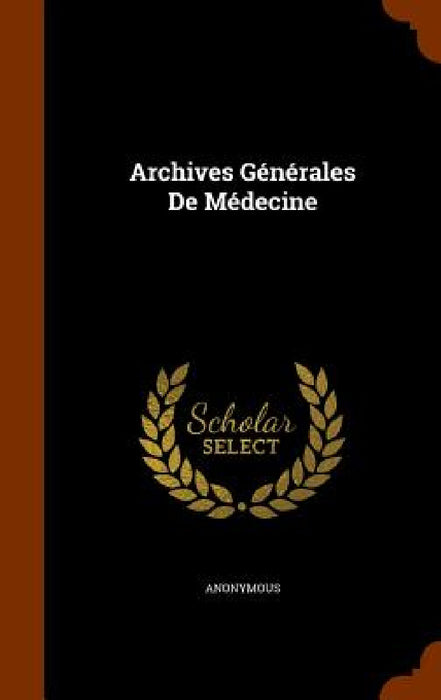Archives Générales De Médecine by Anonymous