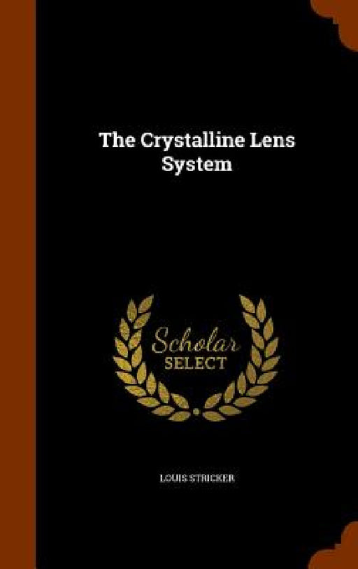 The Crystalline Lens System by Louis Stricker