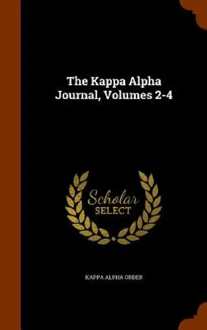The Kappa Alpha Journal, Volumes 2-4 by Kappa Alpha Order