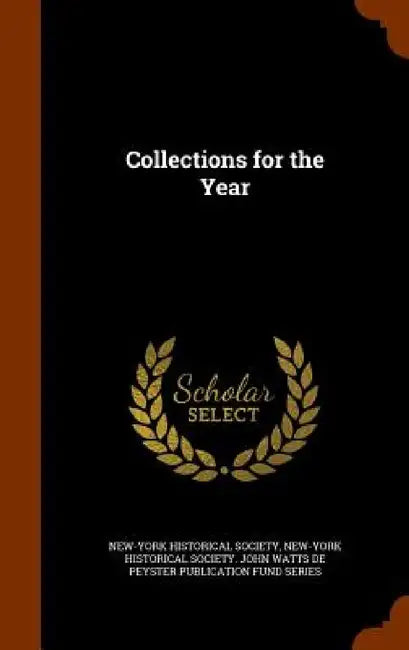 Collections for the Year by New-York Historical Society, New-York Historical Society John Watts