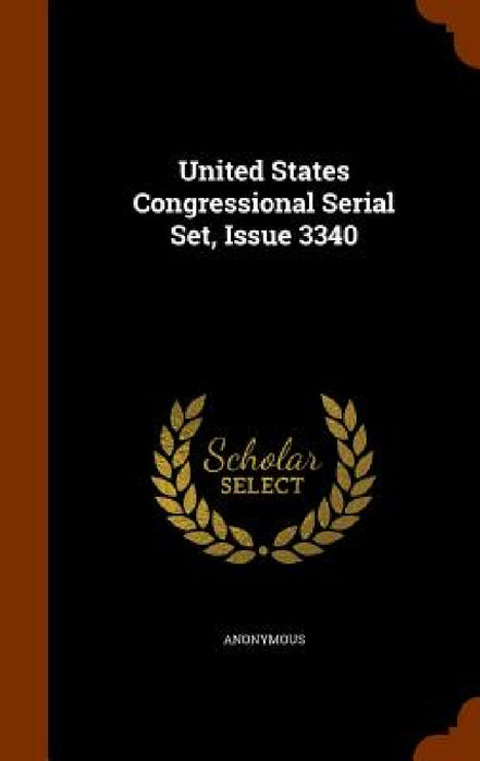 United States Congressional Serial Set, Issue 3340 by Anonymous