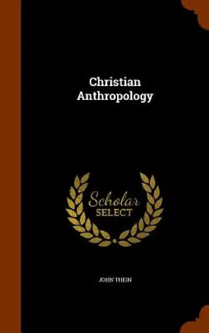 Christian Anthropology by John Thein