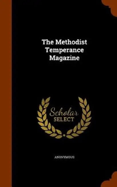 The Methodist Temperance Magazine by Anonymous