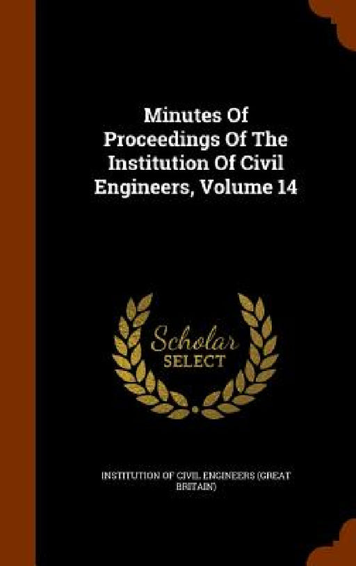 Minutes Of Proceedings Of The Institution Of Civil Engineers, Volume 14 by Institution of Civil Engineers (Great Br