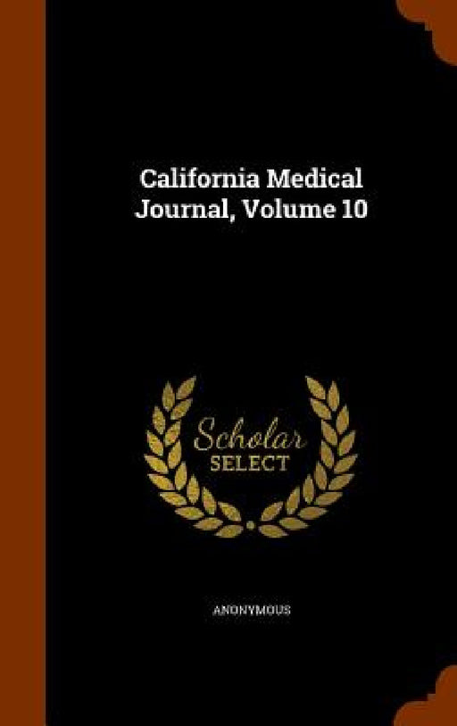 California Medical Journal, Volume 10 by Anonymous