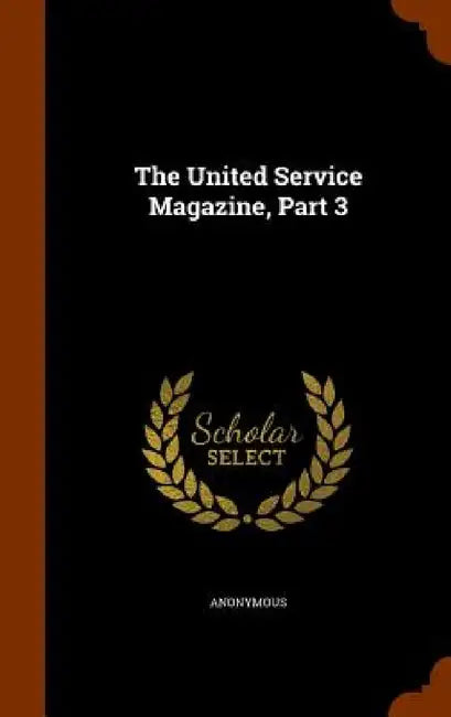 The United Service Magazine, Part 3 by Anonymous