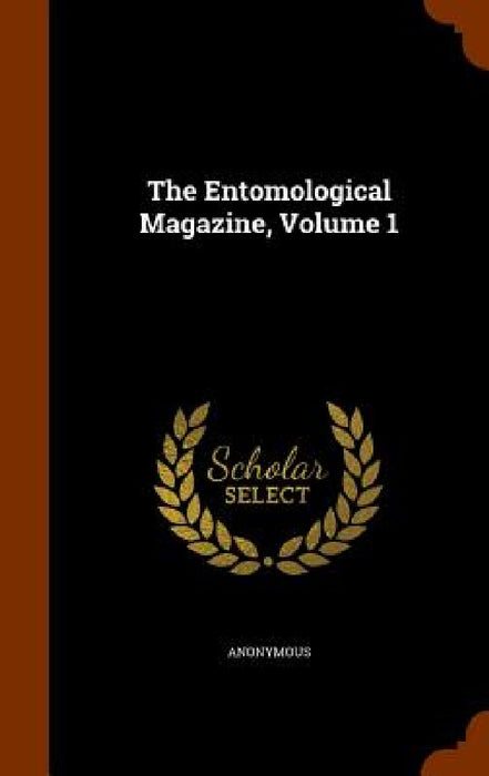 The Entomological Magazine, Volume 1 by Anonymous
