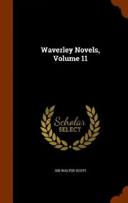 Waverley Novels, Volume 11 by Walter Scott