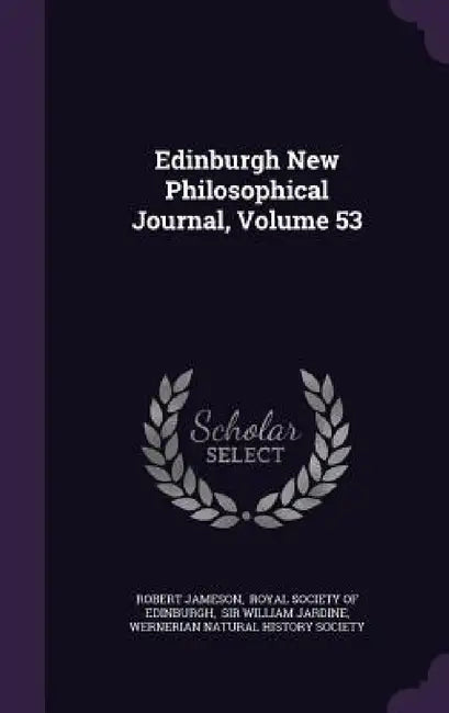 Edinburgh New Philosophical Journal, Volume 53 by Robert Jameson, Royal Society of Edinburgh, Sir William Jardine