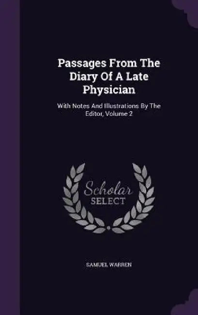 Passages From The Diary Of A Late Physician: With Notes And Illustrations By The Editor, Volume 2 by Samuel Warren